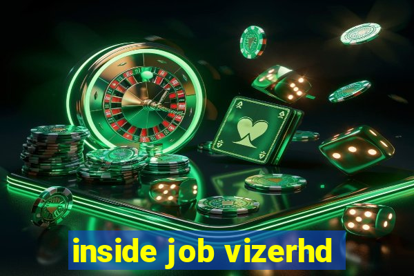 inside job vizerhd